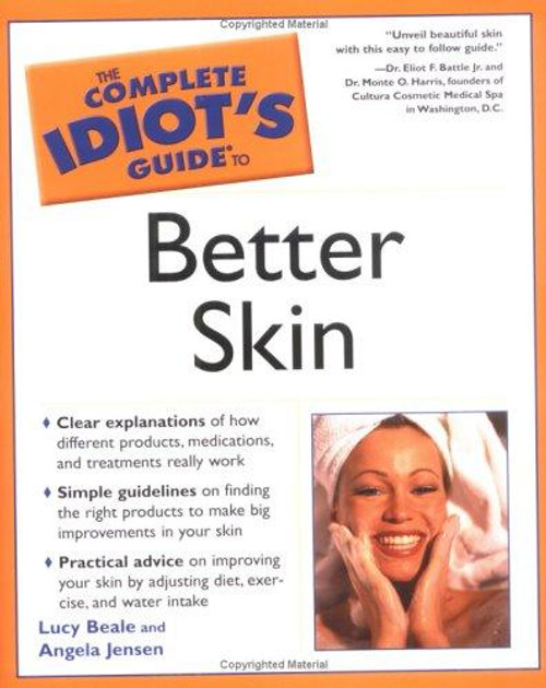 The Complete Idiot's Guide to Better Skin front cover by Lucy Beale,Angela Jensen, ISBN: 1592572863