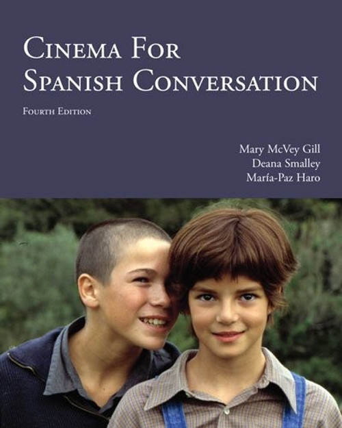 Cinema for Spanish Conversation, 4th Edition (Spanish and English Edition) front cover by Mary McVey Gill,Deana Smalley,Maria-Paz Haro, ISBN: 1585107069