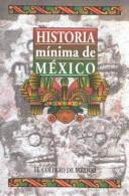 Historia Minima de Mexico front cover by VARIOS, ISBN: 9681206185
