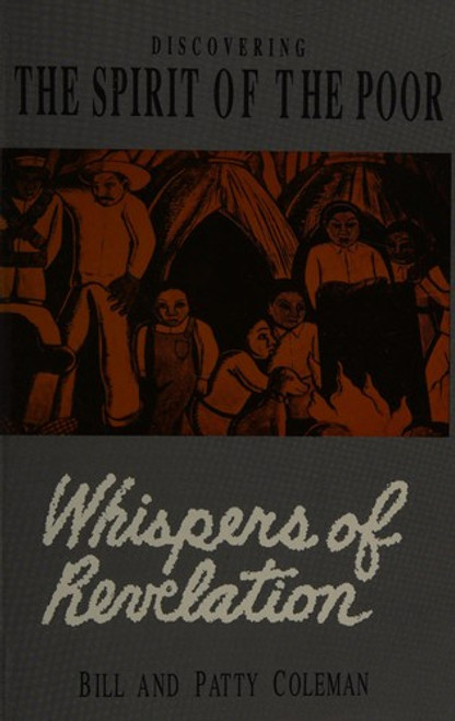 Whispers of Revelation: Discovering the Spirit of the Poor front cover by William L. Coleman, ISBN: 0896225054