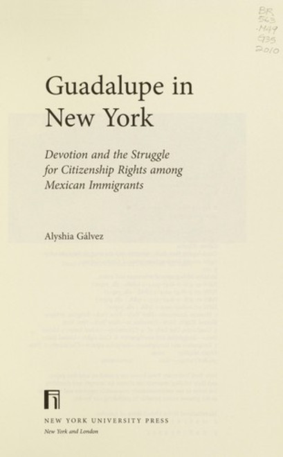 Guadalupe in New York: Devotion and the Struggle for Citizenship Rights among Mexican Immigrants front cover by Alyshia Galvez, ISBN: 0814732151