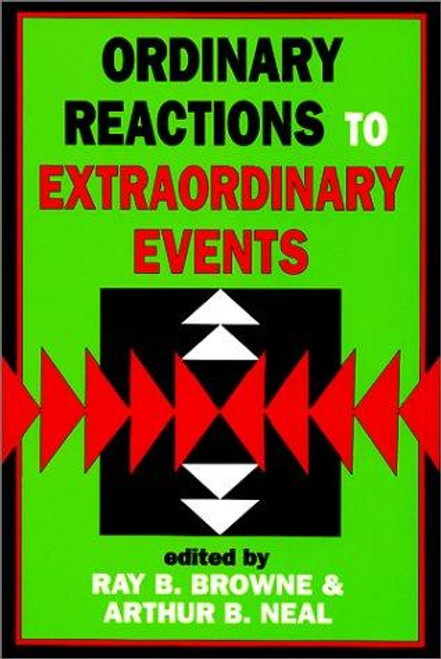 Ordinary Reactions to Extraordinary Events front cover by Ray B. Browne, Arthur B. Neal, ISBN: 0879728345