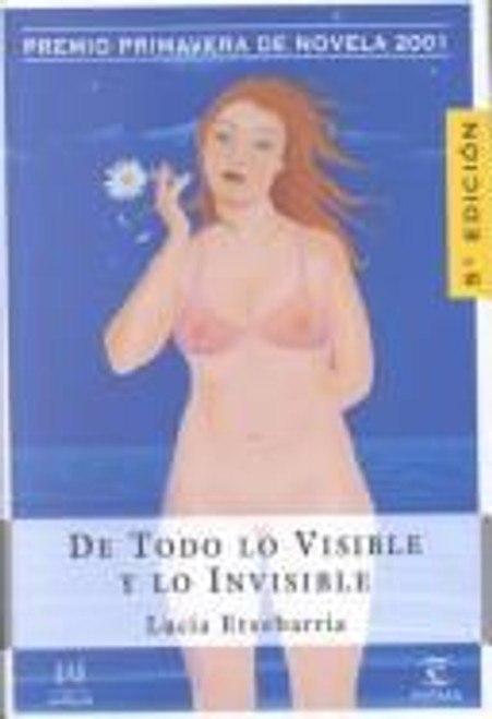 De Todo lo Visible y lo Invisible: Una novela sobre el amor y otras mentiras (Coleccion Ancora y Delfin) (Spanish Edition) front cover by Lucia Etxebarria, ISBN: 8423951596