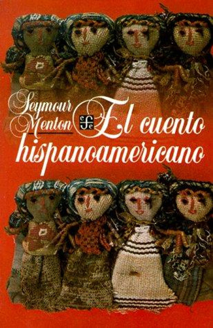 El Cuento Hispanoamericano : Antologia Critico-Historica (Spanish Edition) front cover by Seymour Menton, ISBN: 9681600169
