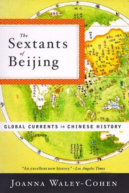 The Sextants of Beijing: Global Currents in Chinese History front cover by Joanna Waley-Cohen, ISBN: 0393320510