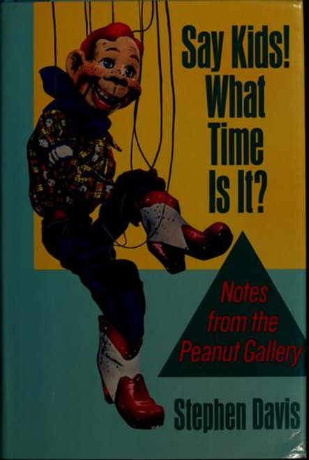 Say Kids! What Time is It? Notes From the Peanut Gallery front cover by Stephen Davis, ISBN: 0316176621