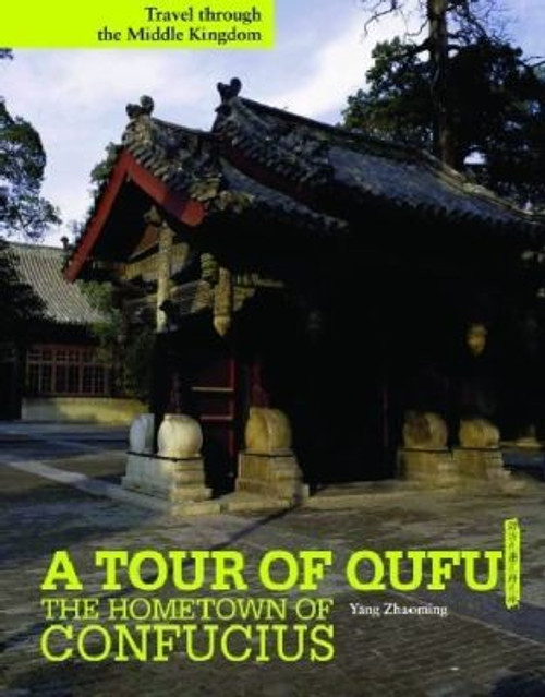 A Tour of Qufu: The Hometown of Confucius front cover by Yang Zhaoming, ISBN: 1602203059