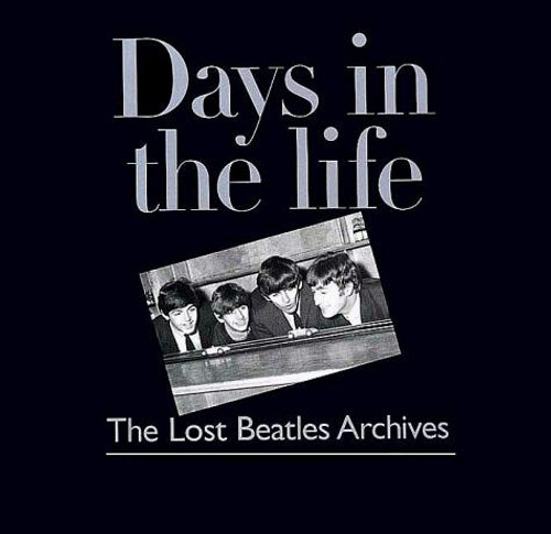 Days in the Life: The Lost Beatles Archives front cover by Richard Buskin, ISBN: 0966948122