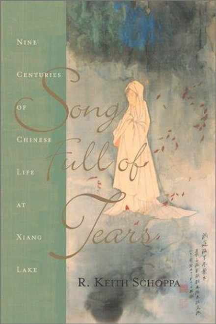 song Full of Tears: Nine Centuries of Chinese Life Around Xiang Lake front cover by R. Keith Schoppa, ISBN: 0813340209