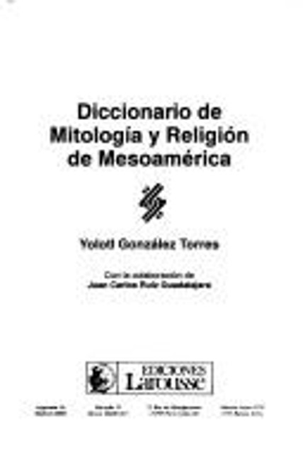 Diccionario de mitologiÌ a y religioÌ n de MesoameÌ rica (Referencias Larousse) (Spanish Edition) front cover by YoÌ lotl GonzaÌ lez Torres, ISBN: 9706070397