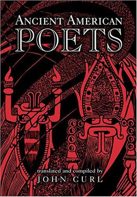 Ancient American Poets front cover by John Curl, ISBN: 1931010218