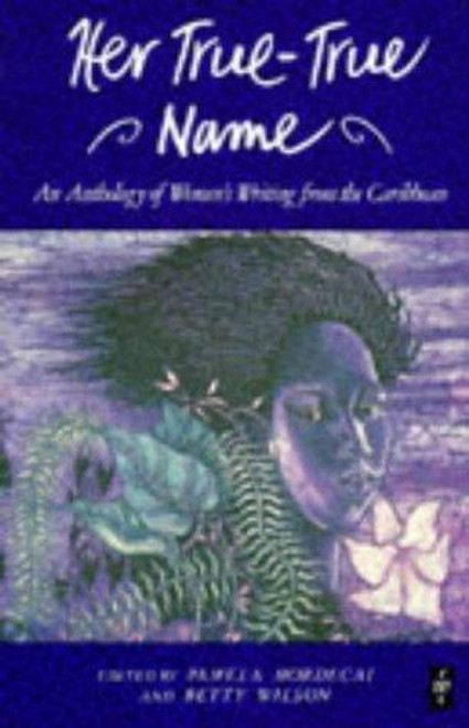 Her True-True Name (Caribbean Writers Series) front cover by Pamela Mordecai, Betty Wilson, ISBN: 0435989065