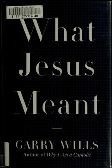 What Jesus Meant front cover by Garry Wills, ISBN: 0670034967