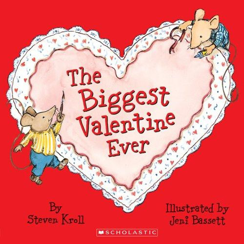 The Biggest Valentine Ever front cover by Steven Kroll, ISBN: 043976419X