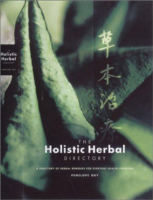 Holistic Herbal Directory : a Directory of Herbal Remedies for Everyday Health Problems front cover by Penelope Ody, ISBN: 0785813519