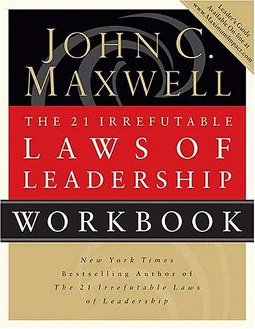 The 21 Irrefutable Laws Of Leadership, Workbook front cover by John C. Maxwell, ISBN: 0785264051