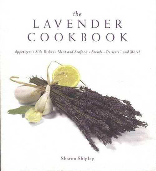 The Lavender Cookbook front cover by Sharon Shipley, ISBN: 0762418303