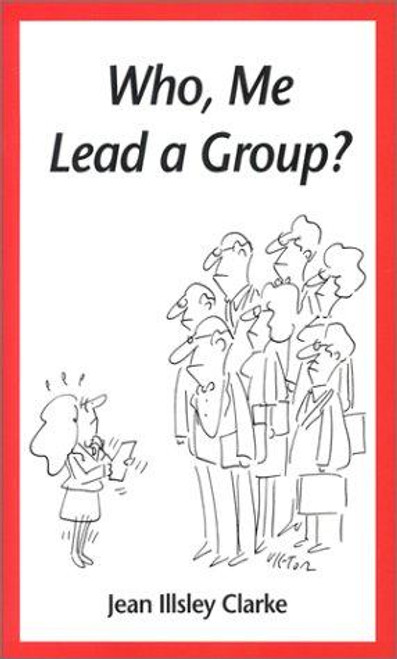 Who, Me Lead a Group? front cover by Jean Illsley Clarke, ISBN: 1884734413