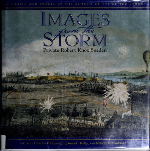 Images from the Storm: 300 Civil War Images by the Author of Eye of the Storm front cover by Robert Sneden, ISBN: 0743223608