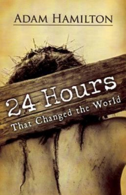 24 Hours That Changed the World front cover by Adam Hamilton, ISBN: 0687465559