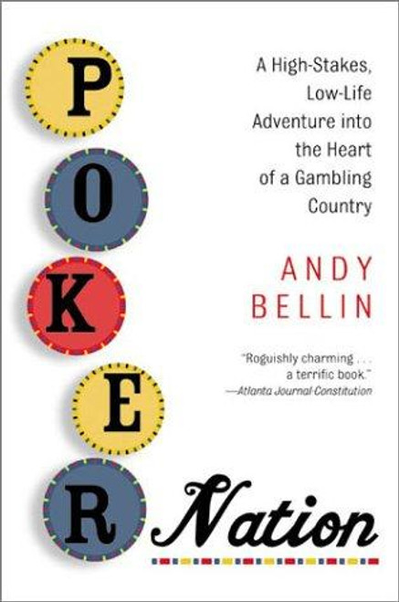 Poker Nation: A High-Stakes, Low-Life Adventure into the Heart of a Gambling Country front cover by Andy Bellin, ISBN: 0060958472