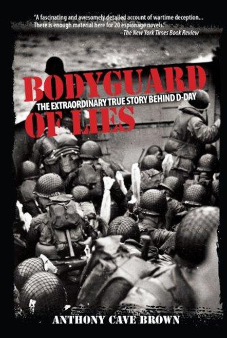 Bodyguard of Lies: The Extraordinary True Story Behind D-Day front cover by Anthony Cave Brown, ISBN: 1599213834