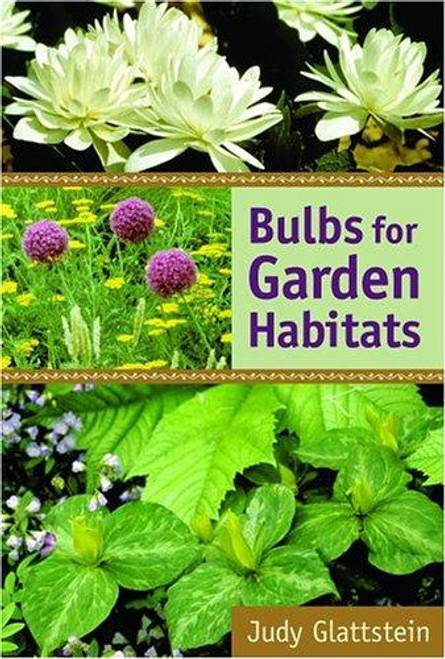 Bulbs for Garden Habitats front cover by Judy Glattstein, ISBN: 0881926930