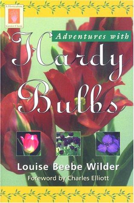 Adventures with Hardy Bulbs (Horticulture Garden Classic) front cover by Louise Beebe Wilder, ISBN: 155821674X