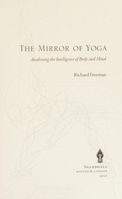 The Mirror of Yoga: Awakening the Intelligence of Body and Mind front cover by Richard Freeman, ISBN: 159030795X