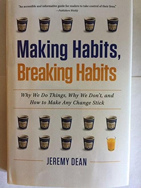 Making Habits, Breaking Habits front cover by Jeremy Dean, ISBN: 0884866157