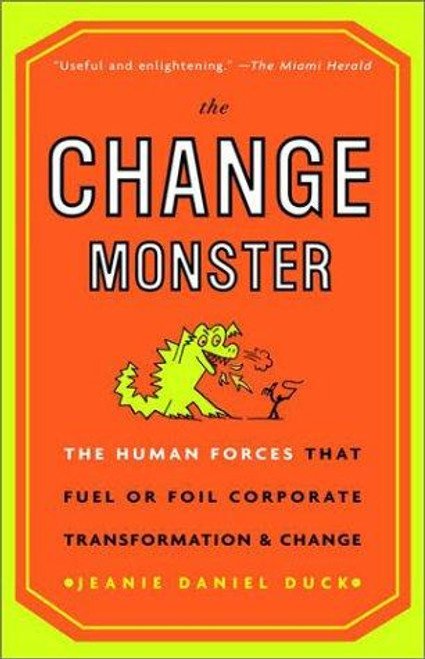 The Change Monster: The Human Forces that Fuel or Foil Corporate Transformation and Change front cover by Jeanie Daniel Duck, ISBN: 0609808818
