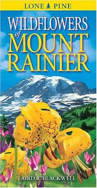 Wildflowers of Mount Rainier front cover by Laird Blackwell, ISBN: 155105230X