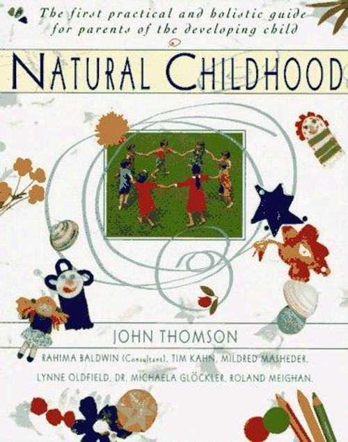 Natural Childhood: The First Practical and Holistic Guide for Parents of the Developing Child front cover by John Thomson, ISBN: 0020207395