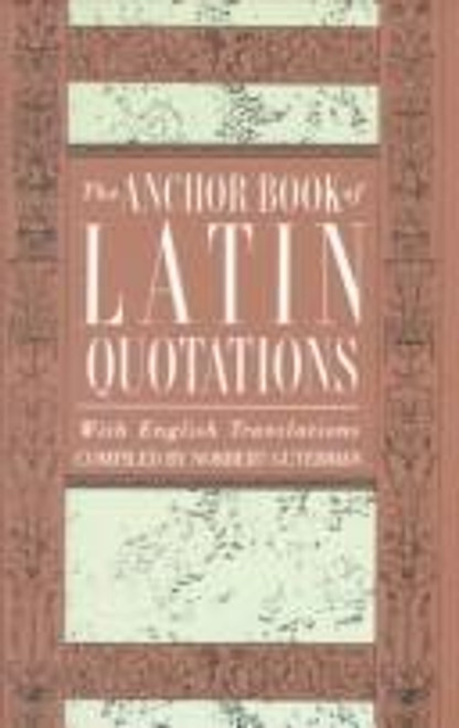 The Anchor Book of Latin Quotations front cover, ISBN: 0385413912
