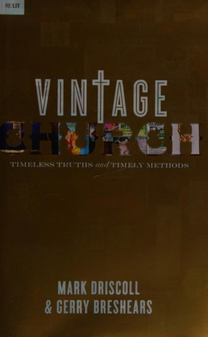 Vintage Church: Timeless Truths and Timely Methods front cover by Mark Driscoll, Gerry Breshears, ISBN: 1433501309