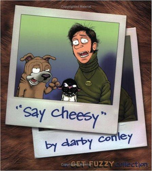 Say Cheesy: A Get Fuzzy Collection, Vol. 5 front cover by Darby Conley, ISBN: 0740746634