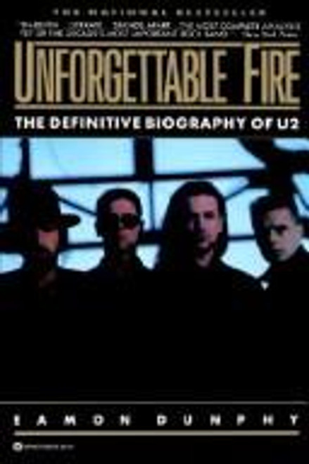 Unforgettable Fire: Past, Present, and Future - the Definitive Biography of U2 front cover by Eamon Dunphy, ISBN: 0446389749