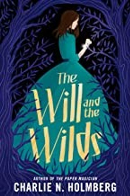 The Will and the Wilds front cover by Charlie N. Holmberg, ISBN: 1542005000
