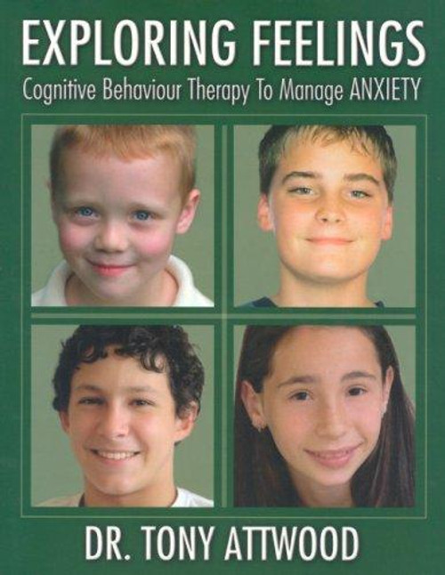 Exploring Feelings: Anxiety: Cognitive Behaviour Therapy to Manage Anxiety front cover by Tony Attwood, ISBN: 1932565221