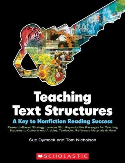 Teaching Text Structures: A Key to Nonfiction Reading Success: Research-Based Strategy Lessons front cover by Sue Dymock, Tom Nicholson, ISBN: 0545011035