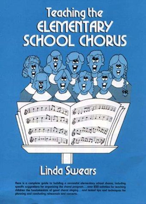 Teaching the Elementary School Chorus front cover by Linda Swears, ISBN: 0138925143