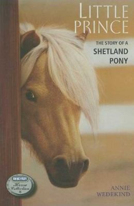 Little Prince: The Story of a Shetland Pony (The Breyer Horse Collection, 2) front cover by Annie Wedekind, ISBN: 0312599188