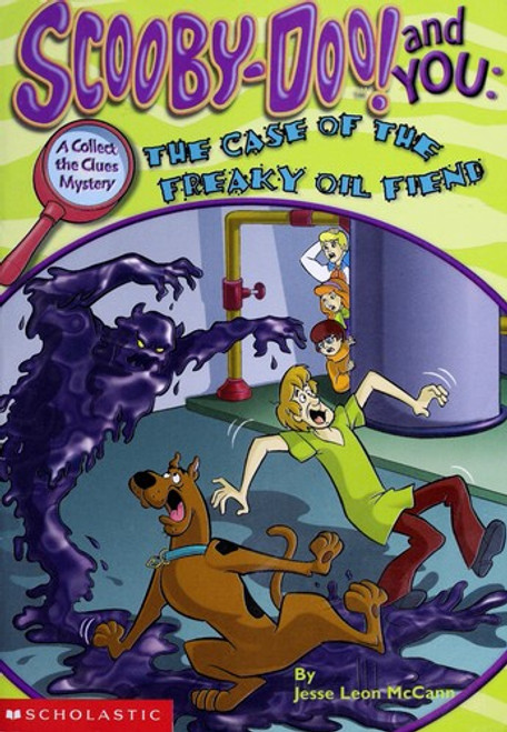 The Case of the Freaky Oil Fiend (Scooby-Doo! and You, A Collect the Clues Mystery) front cover by Jesse Leon McCann, ISBN: 0439231566