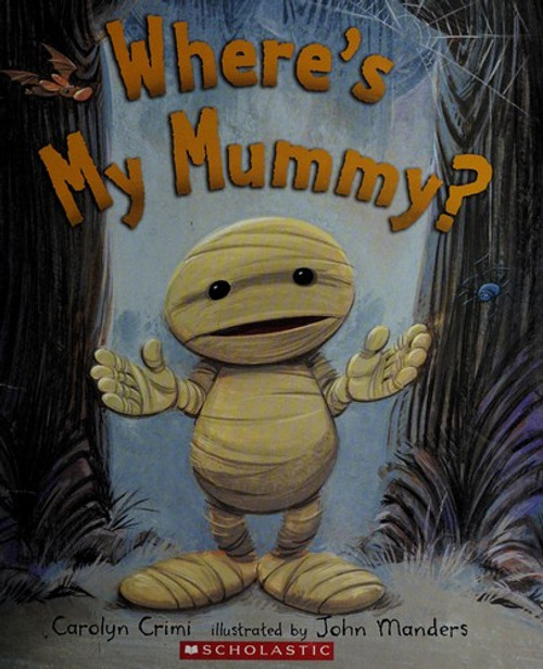 Where's My Mummy? front cover by Carolyn Crimi, ISBN: 0763631965
