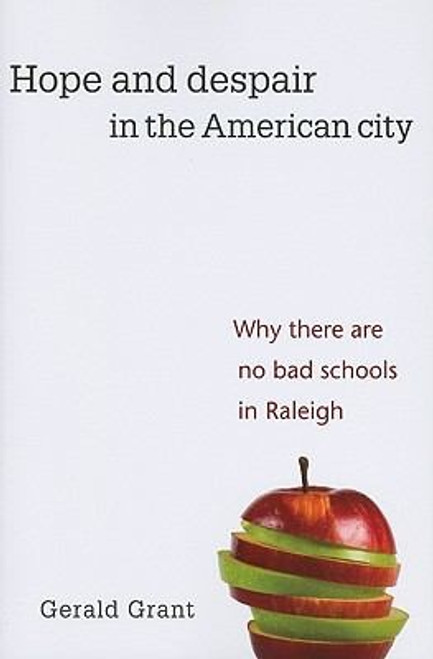 Hope and Despair in the American City: Why There Are No Bad Schools in Raleigh front cover by Gerald Grant, ISBN: 0674060261