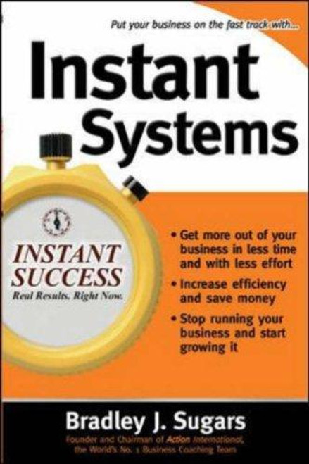 Instant Systems: Foolproof Strategies That Let Your Business Run Itself (Instant Success Series) front cover by Bradley Sugars,Brad Sugars, ISBN: 0071466703