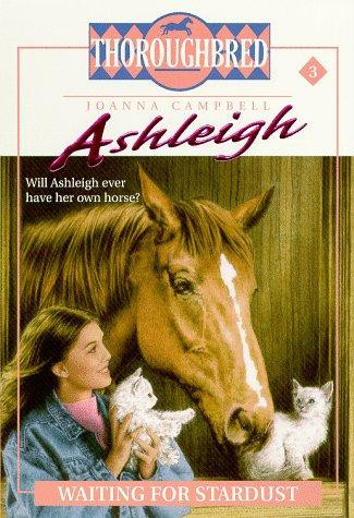 Waiting for Stardust 3 Thoroughbred: Ashleigh front cover by Joanna Campbell, ISBN: 0061065447