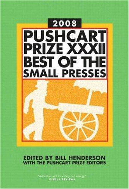 The Pushcart Prize XXXII: Best of the Small Presses 2008 Edition (The Pushcart Prize Anthologies, 32) front cover by Bill Henderson, ISBN: 1888889462