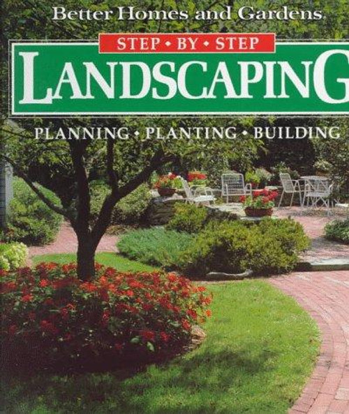 Landscaping: Planning, Planting, Building (Better Homes and Gardens) front cover by Better Homes and Gardens, ISBN: 069601873X