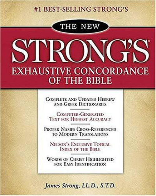 The New Strong's Exhaustive Concordance of the Bible: Classic Edition front cover by Strong, James, ISBN: 0840767501